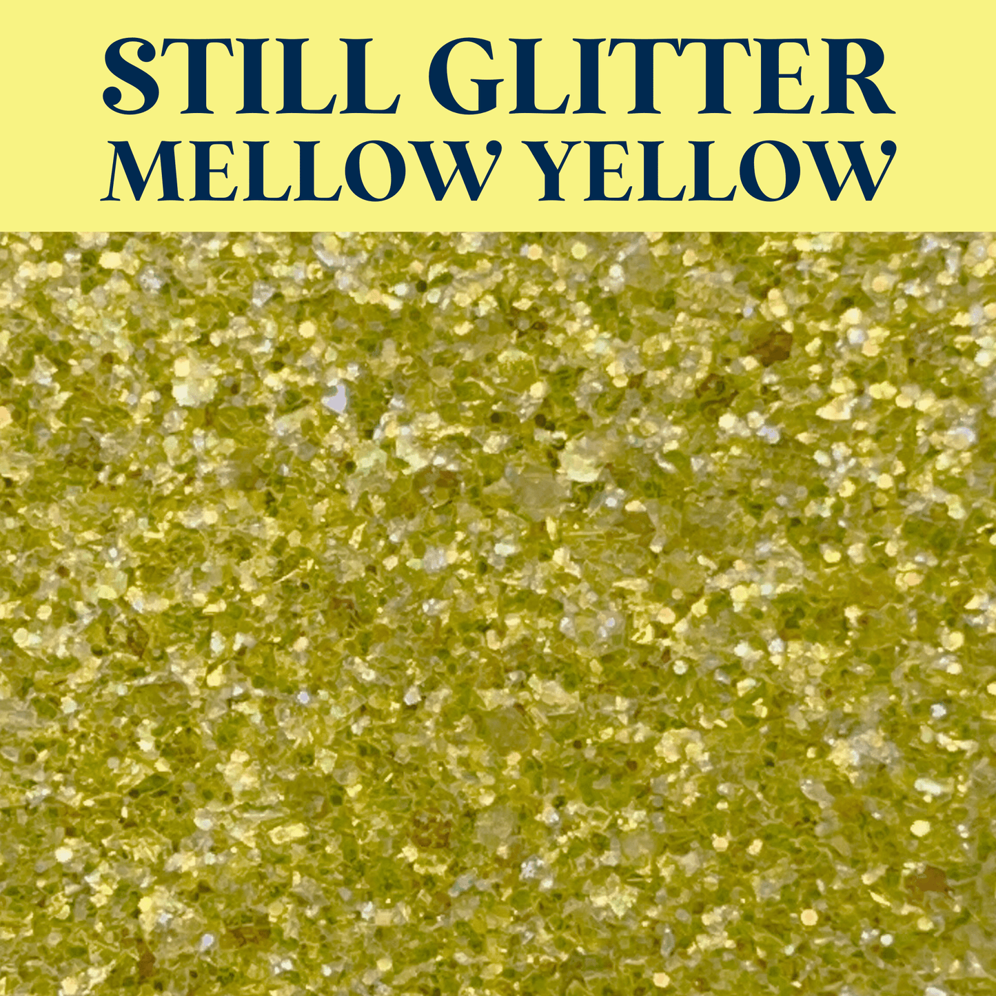 MELLOW YELLOW - Still Glitter - glitter