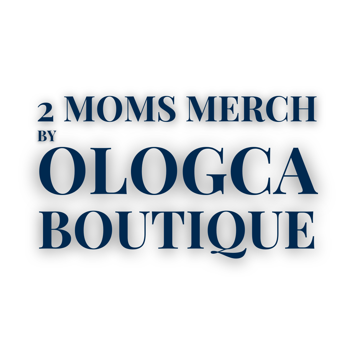 2 Moms Merch by Ologca Boutique - 2 Moms Craft Shack