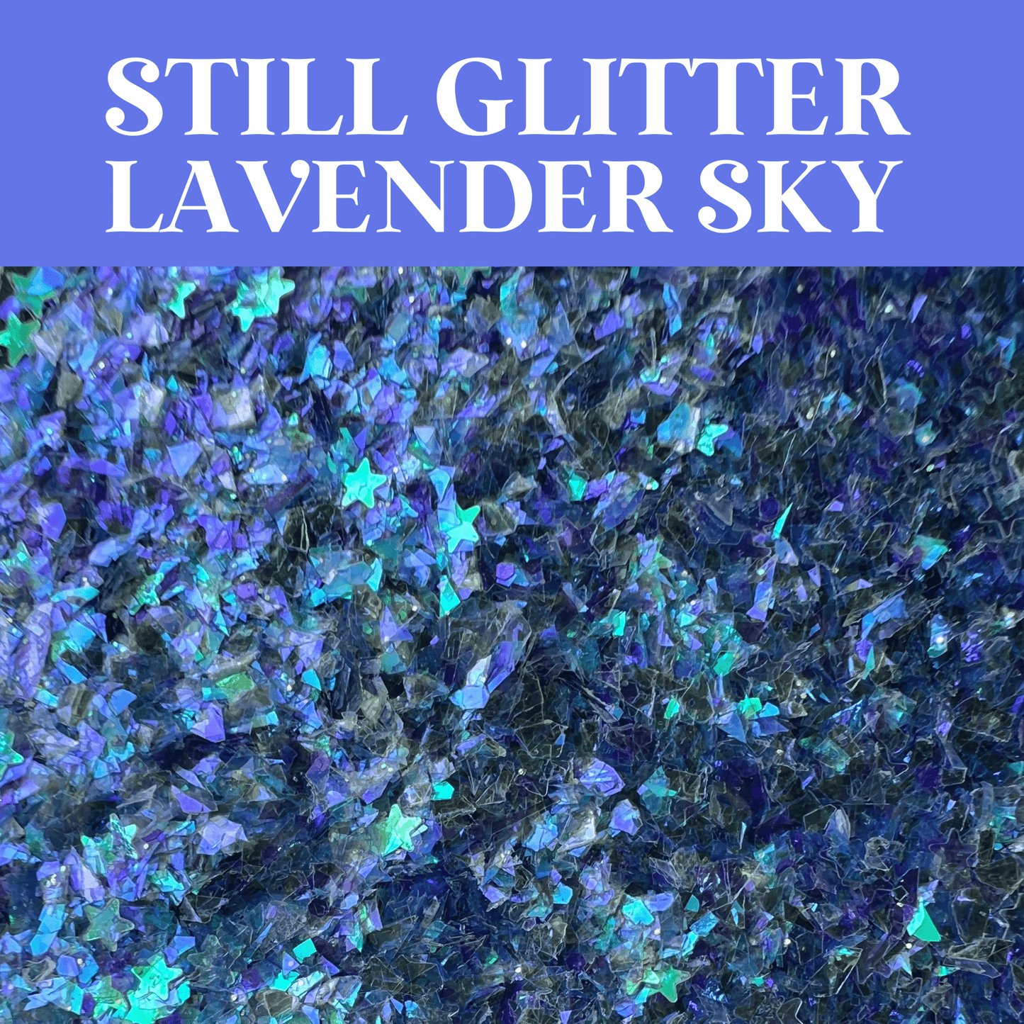 LAVENDER SKY - Still Glitter - glitter