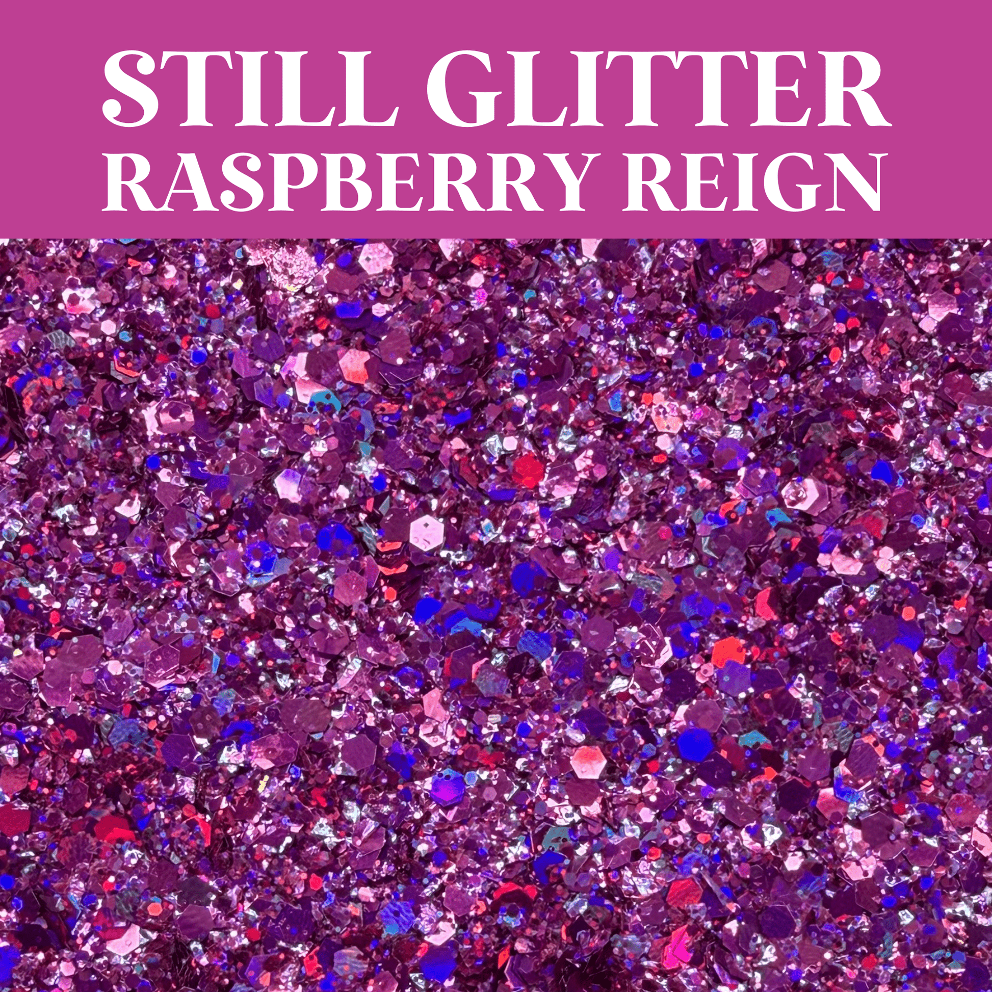 RASPBERRY REIGN - Still Glitter - glitter