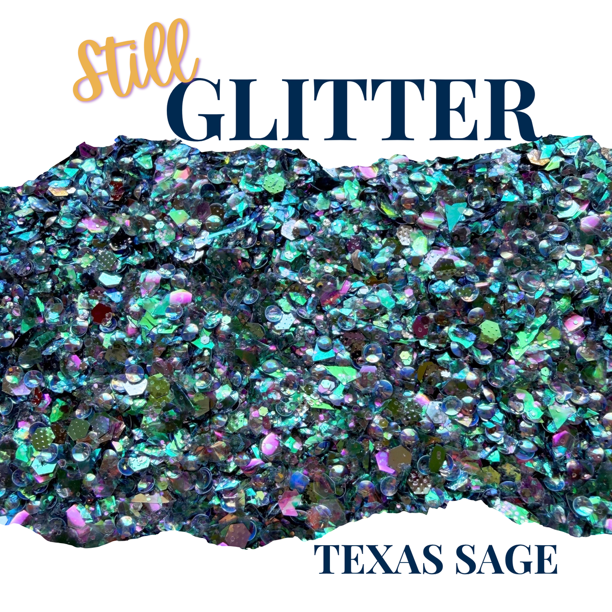 TEXAS SAGE - Still Glitter - glitter