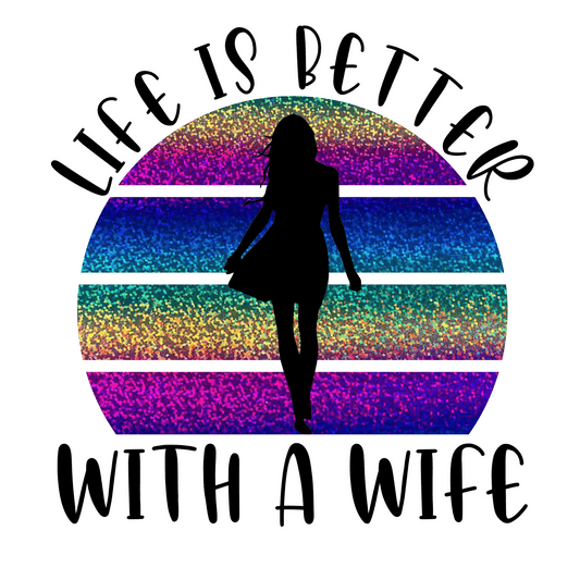 LIFE IS BETTER WITH A WIFE - DIGITAL