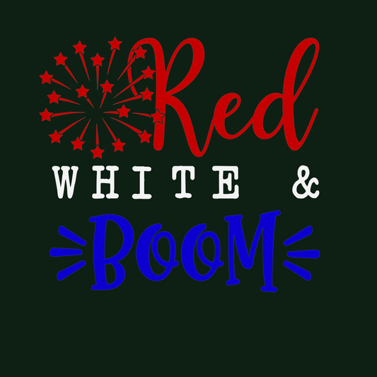 RED WHITE AND BOOM - 4TH OF JULY
