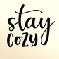 STAY COZY - DIGITAL
